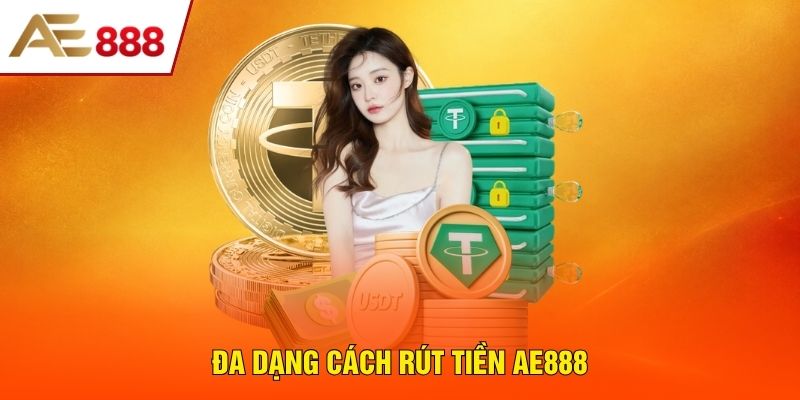 Đa dạng cách rút tiền AE888