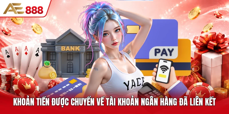 Khoản tiền được chuyển về tài khoản ngân hàng đã liên kết