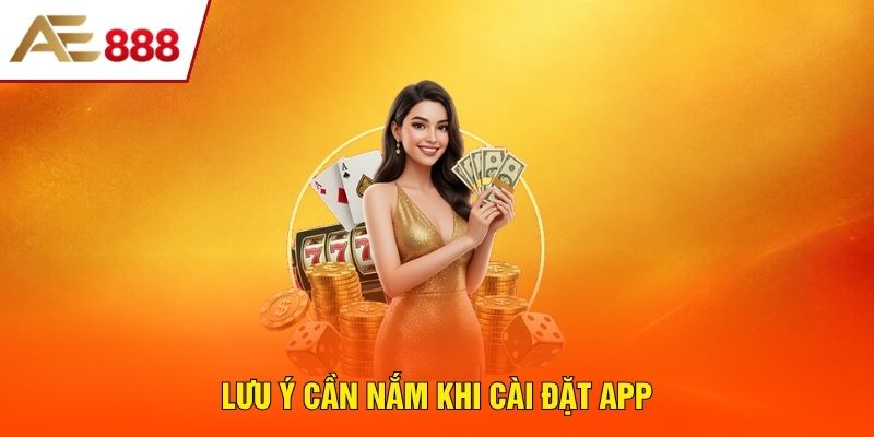 Lưu ý cần nắm khi cài đặt app