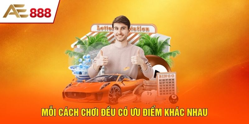 Mỗi cách chơi đều có ưu điểm khác nhau