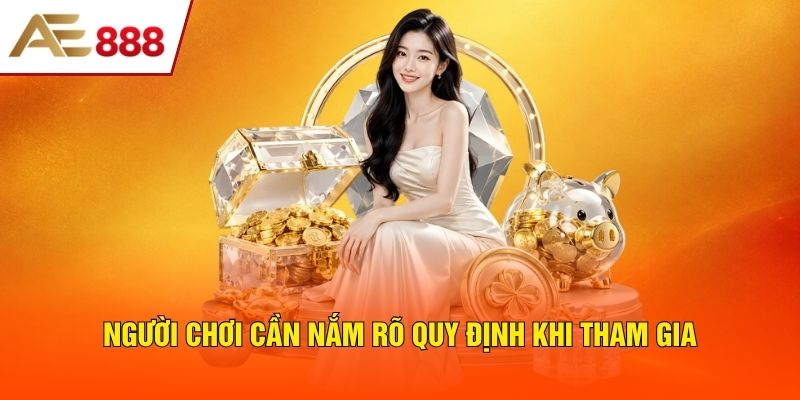 Người chơi cần nắm rõ quy định khi tham gia